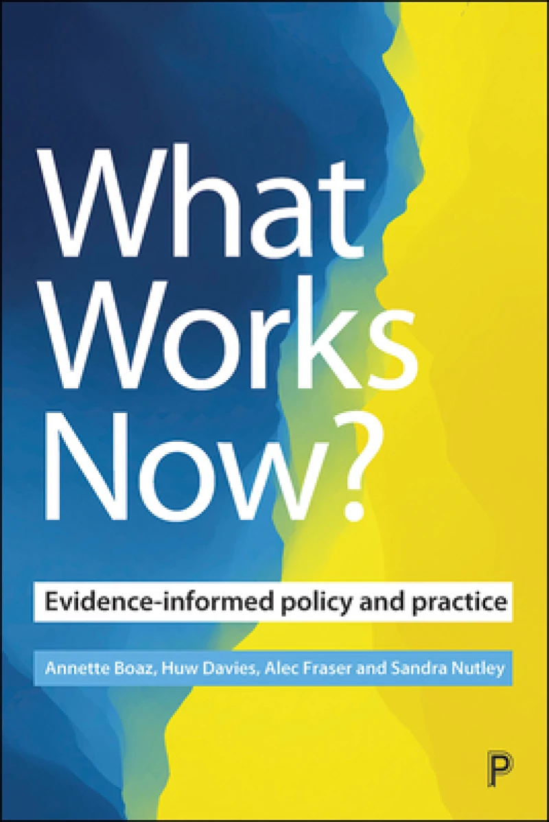 What Works Now? – Evidence–Informed Policy and Pra ctice