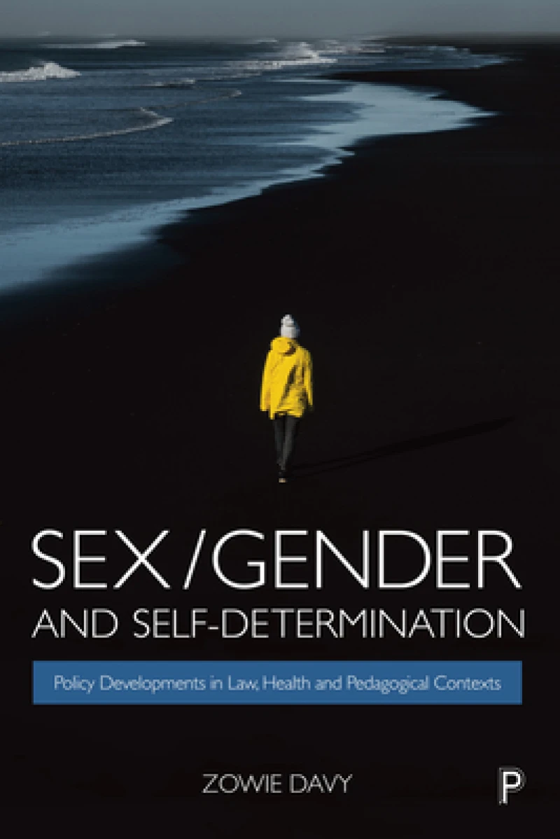 Sex/Gender and Self–Determination – Policy Develop ments in Law, Health and Pedagogical Contexts