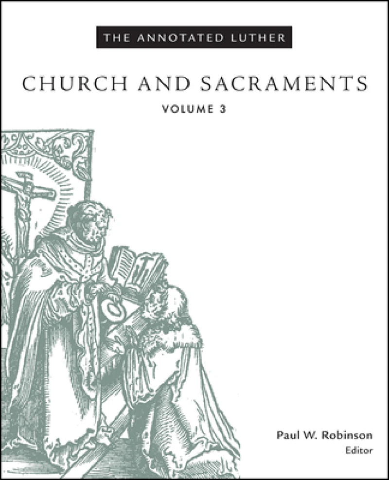 The Annotated Luther, Volume 3