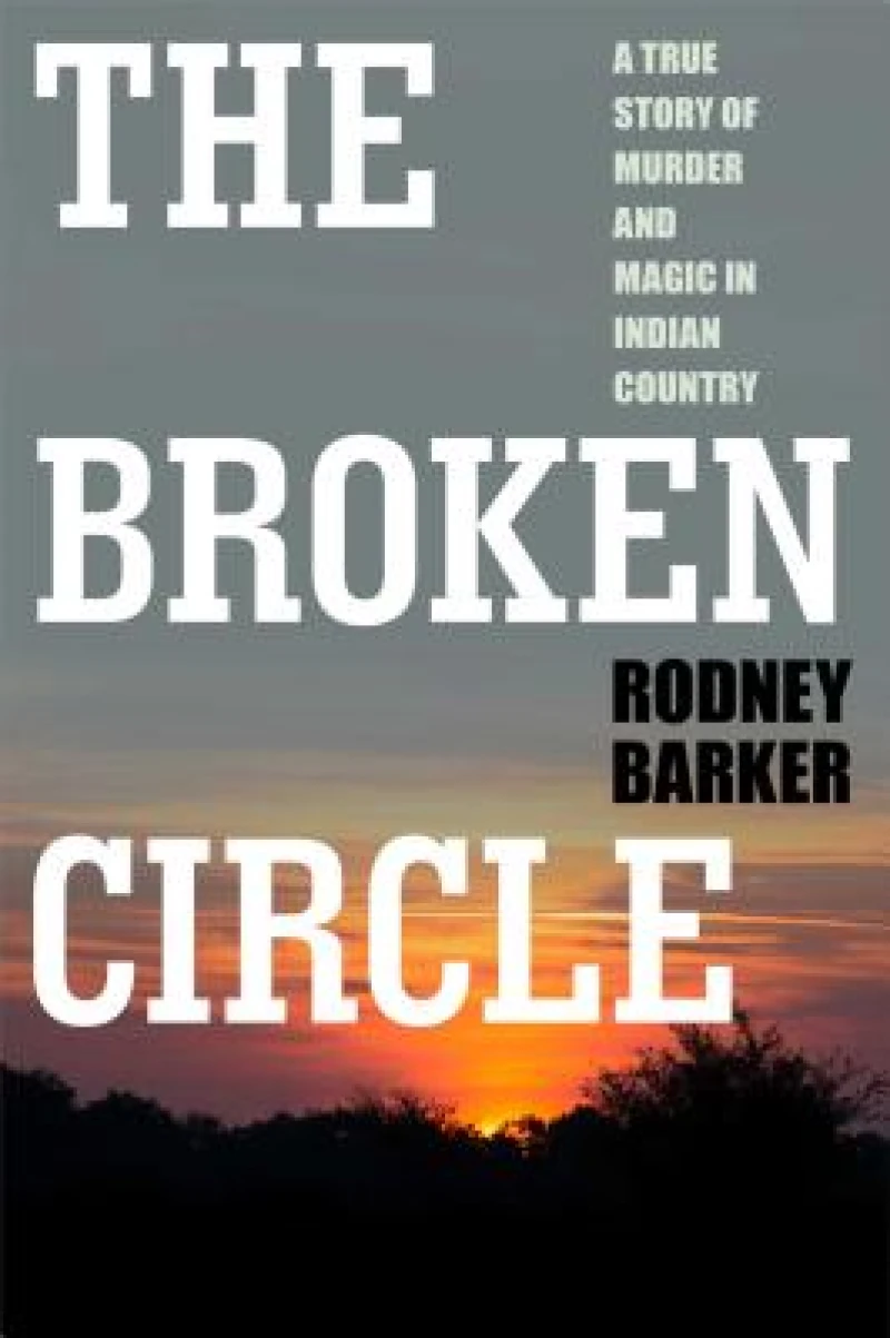 BROKEN CIRCLE: TRUE STORY OF MURDER AND MAGIC IN INDIAN COUNTRY