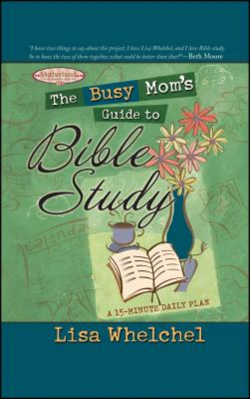 The Busy Mom''s Guide to Bible Study