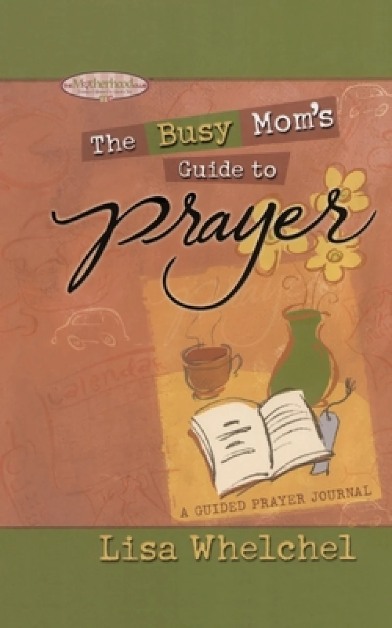 Busy Mom''s Guide to Prayer