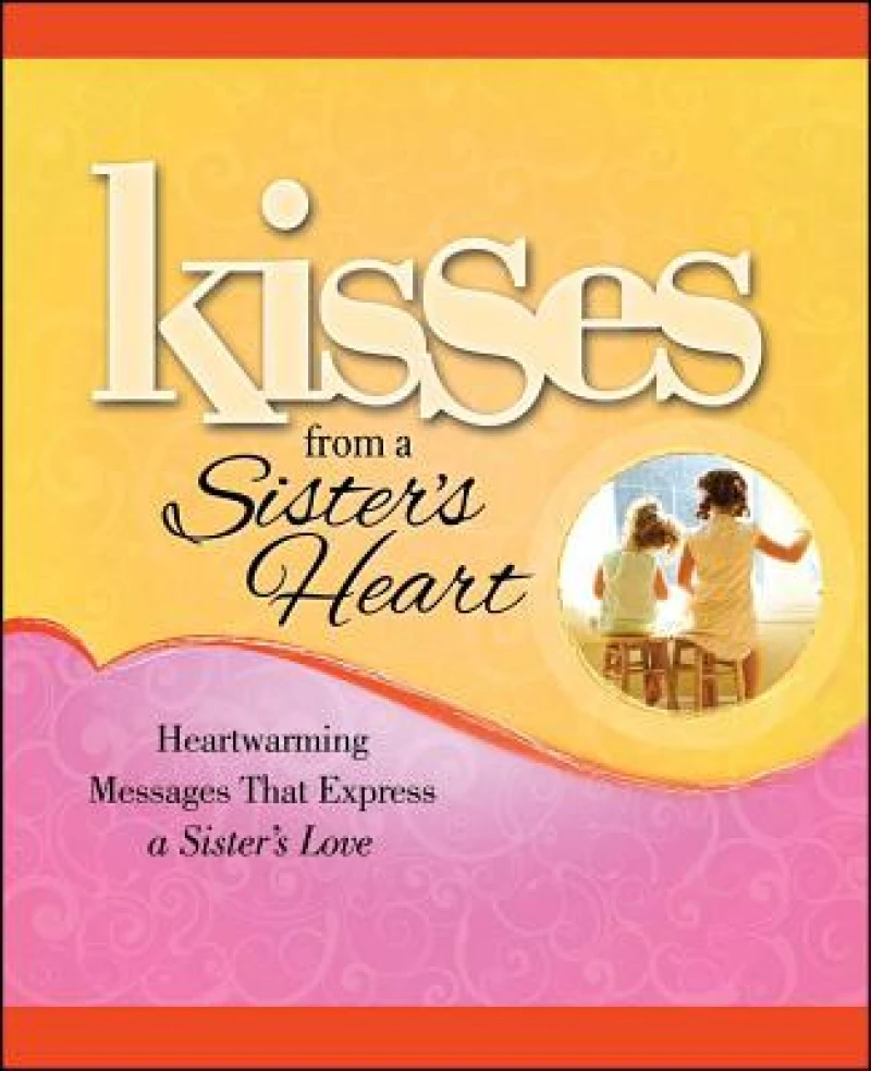 Kisses from a Sister''s Heart