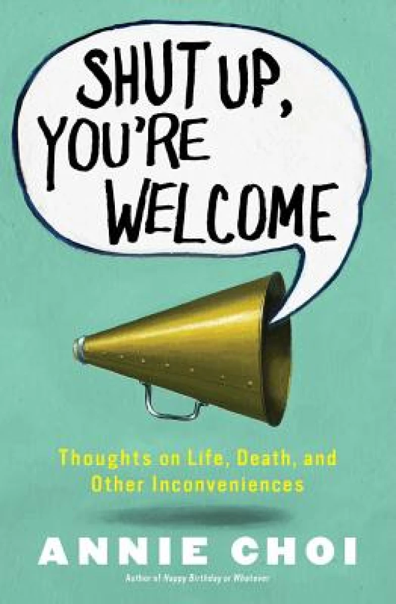 Shut Up, You''re Welcome