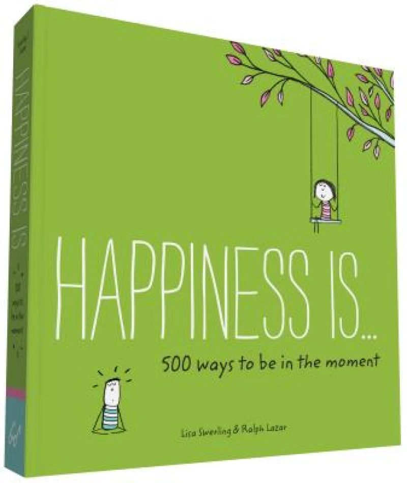 Happiness Is . . . 500 Ways to Be in the Moment