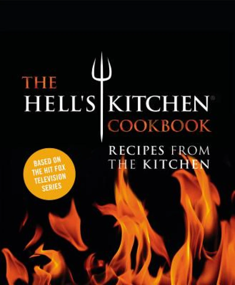 The Hell''s Kitchen Cookbook