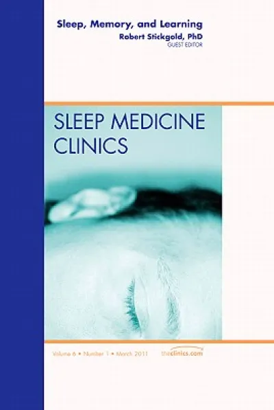 Sleep, Memory and Learning, An Issue of Sleep Medicine Clinics