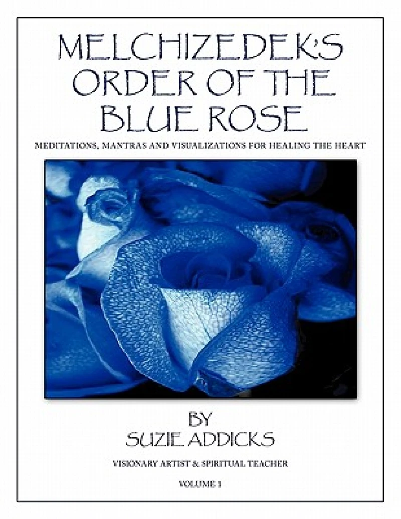 Melchizedek''s Order of the Blue Rose
