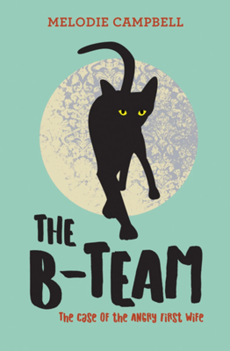 B-Team: The Case of the Angry First Wife