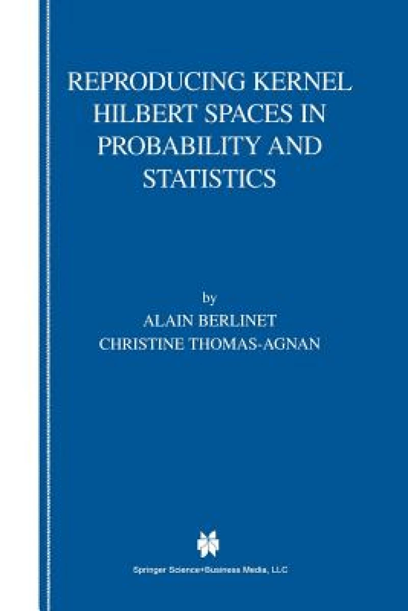 Reproducing Kernel Hilbert Spaces in Probability and Statistics
