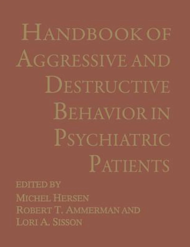 Handbook of Aggressive and Destructive Behavior in Psychiatric Patients