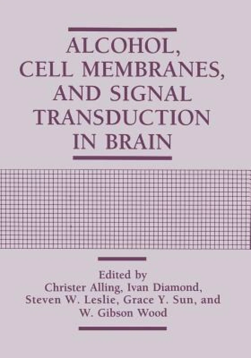 Alcohol, Cell Membranes, and Signal Transduction in Brain