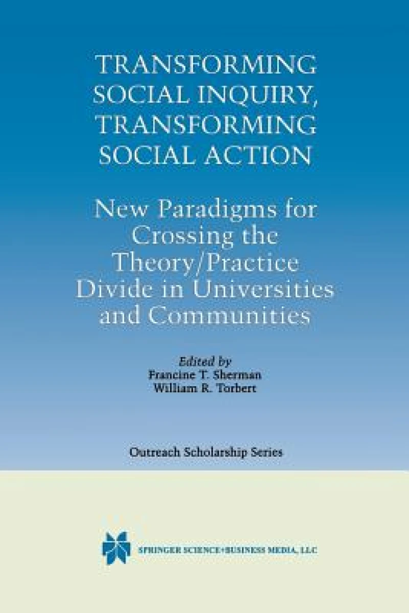 Transforming Social Inquiry, Transforming Social Action