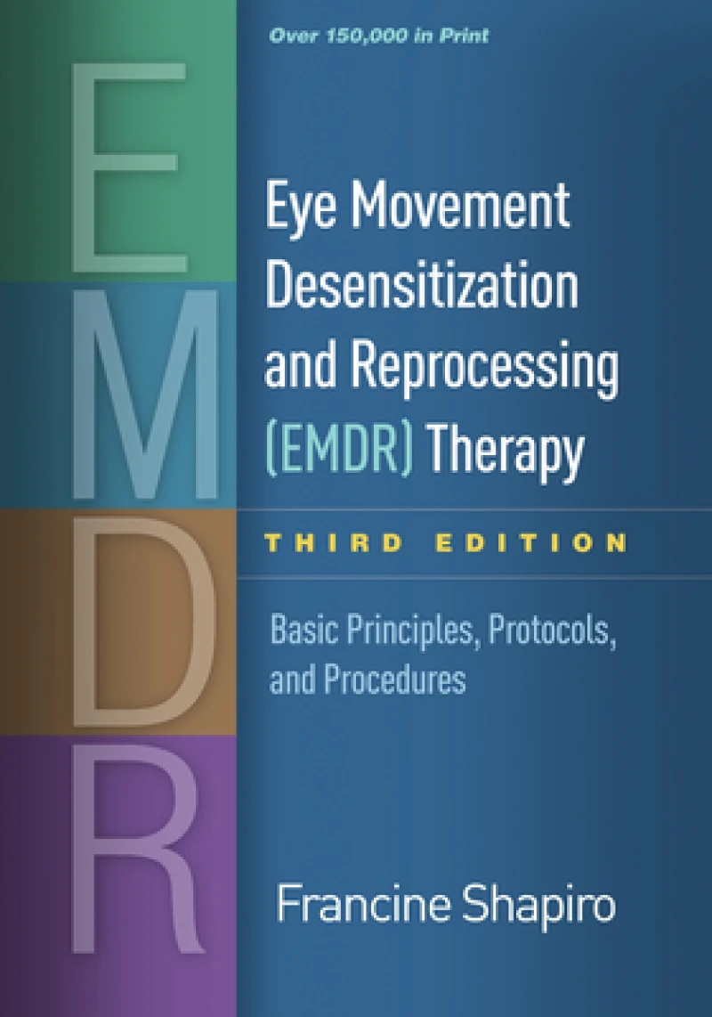 Eye Movement Desensitization and Reprocessing (EMDR) Therapy, Third Edition