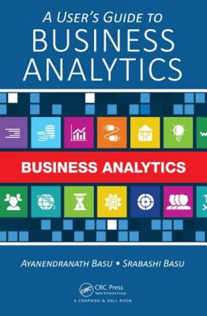 A User''s Guide to Business Analytics
