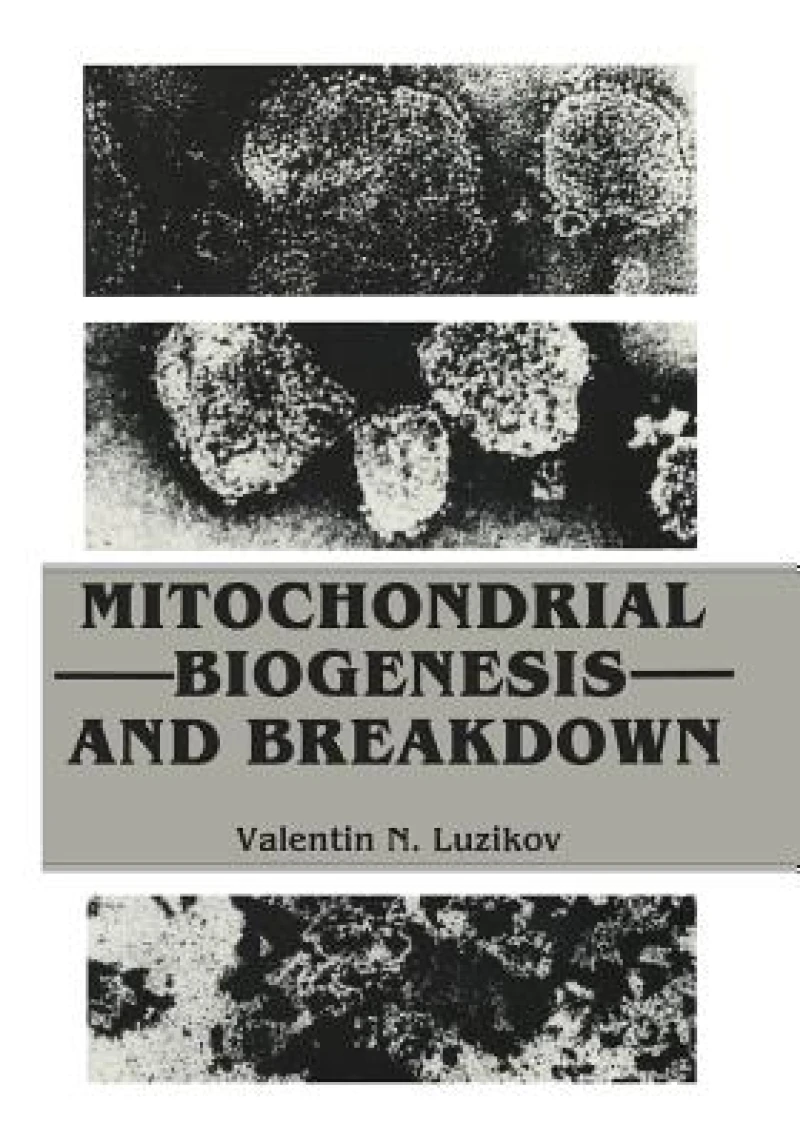 Mitochondrial Biogenesis and Breakdown