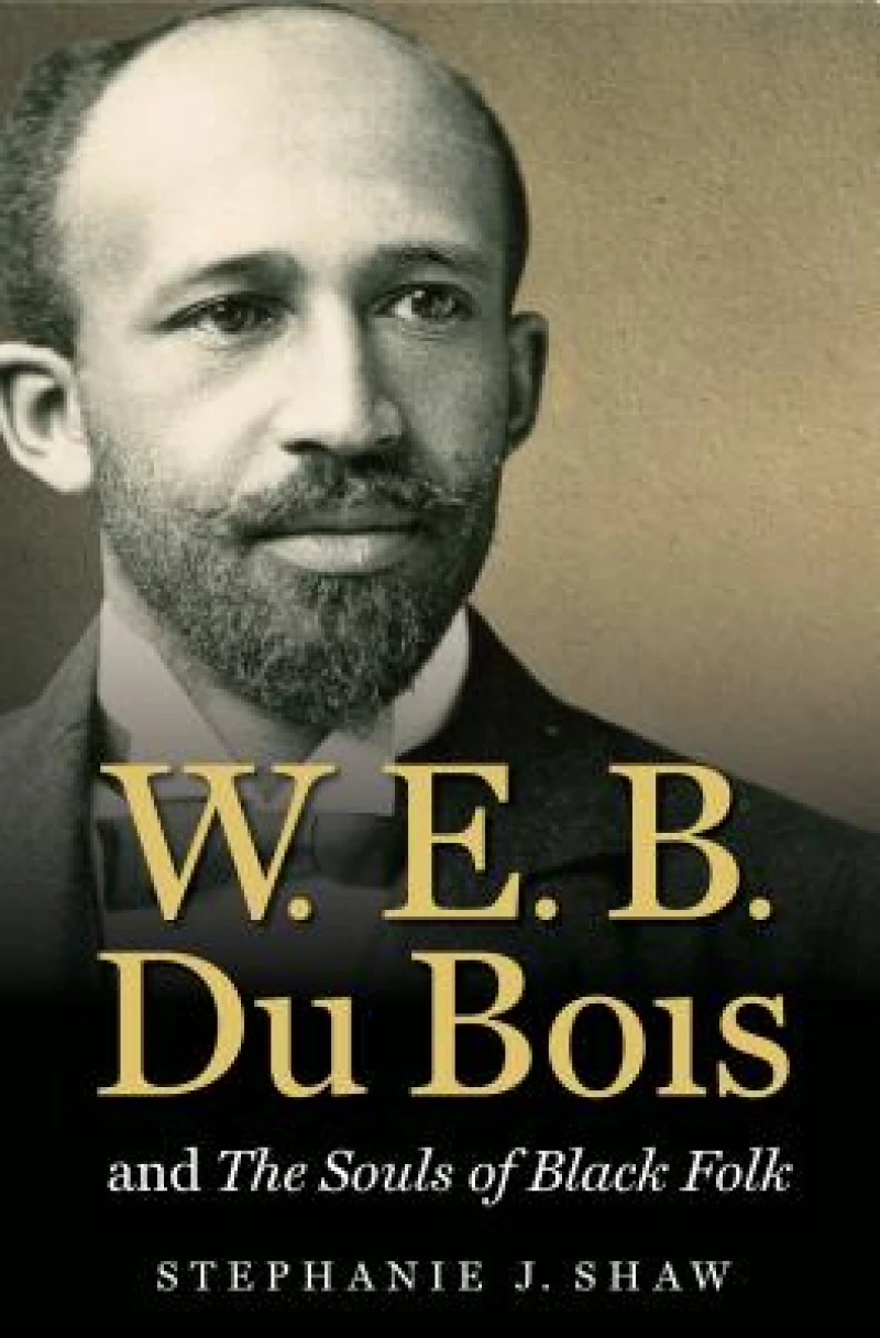 W. E. B. Du Bois and the Souls of Black Folk