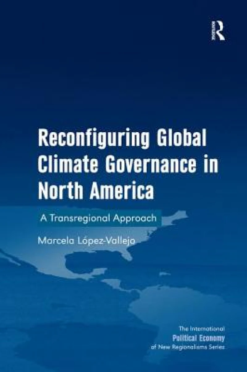 Reconfiguring Global Climate Governance in North America