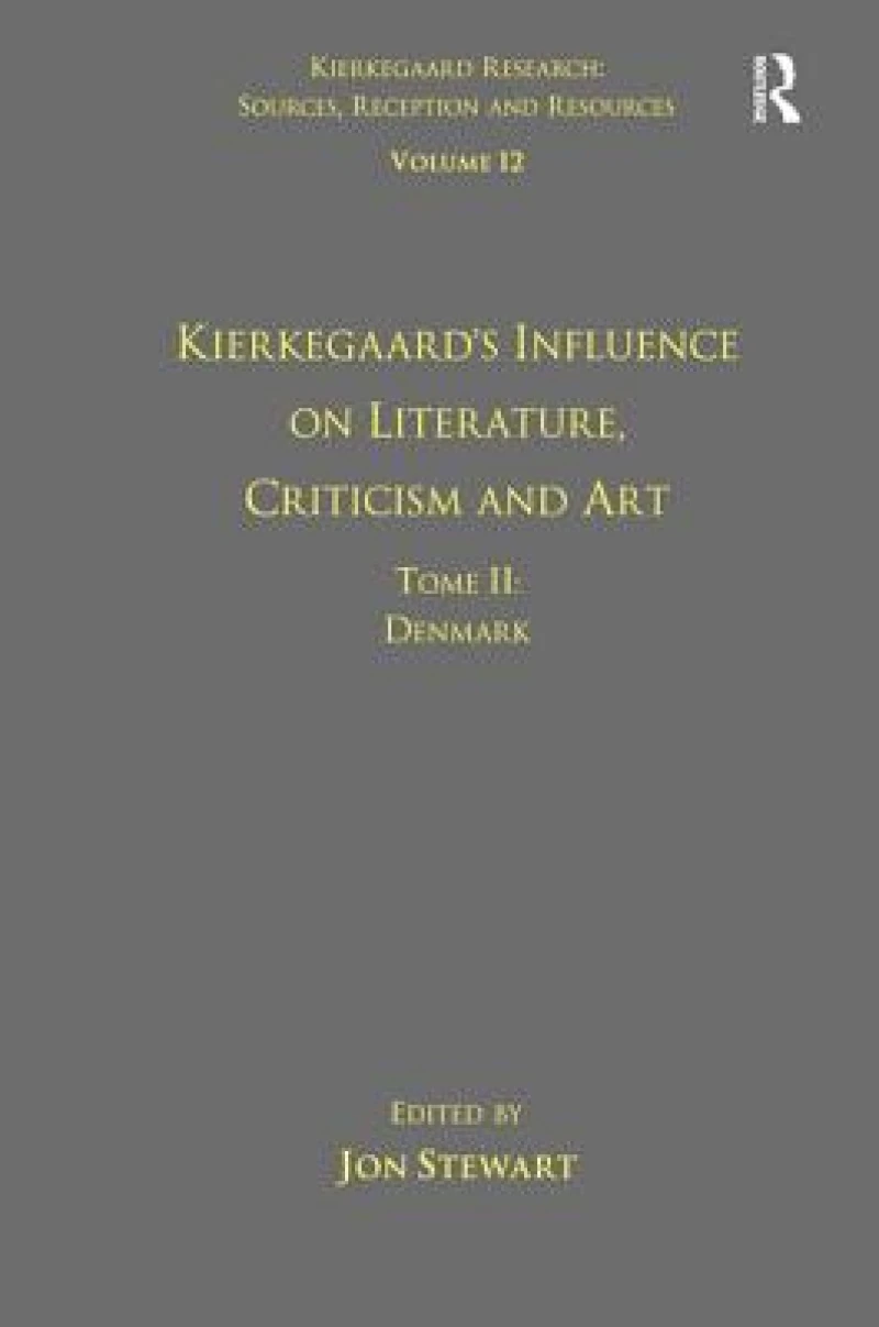 Kierkegaard''s Influence on Literature, Criticism and Art