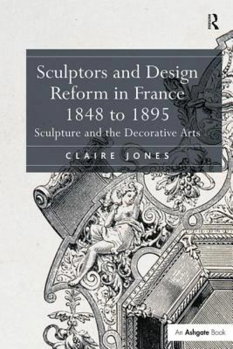 Sculptors and Design Reform in France, 1848 to 1895