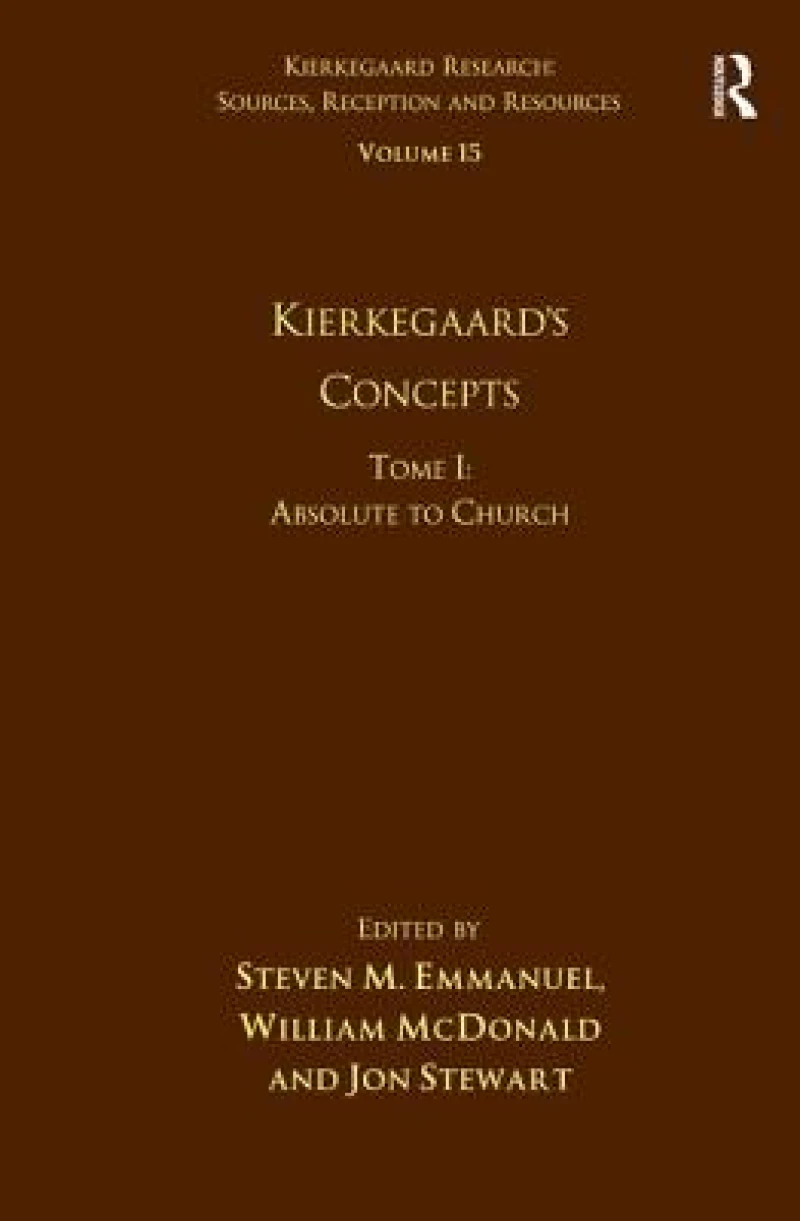 Volume 15, Tome I: Kierkegaard's Concepts