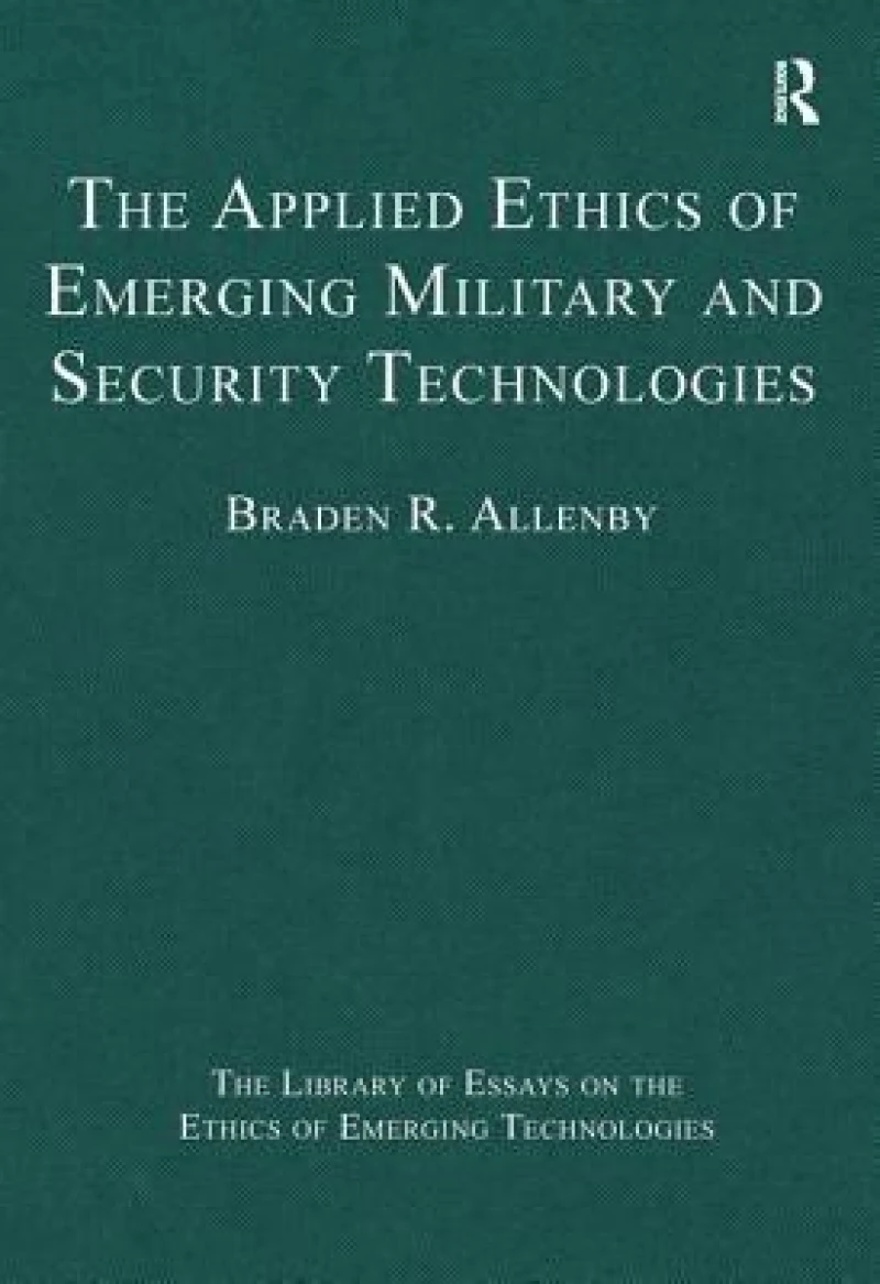 The Applied Ethics of Emerging Military and Security Technologies