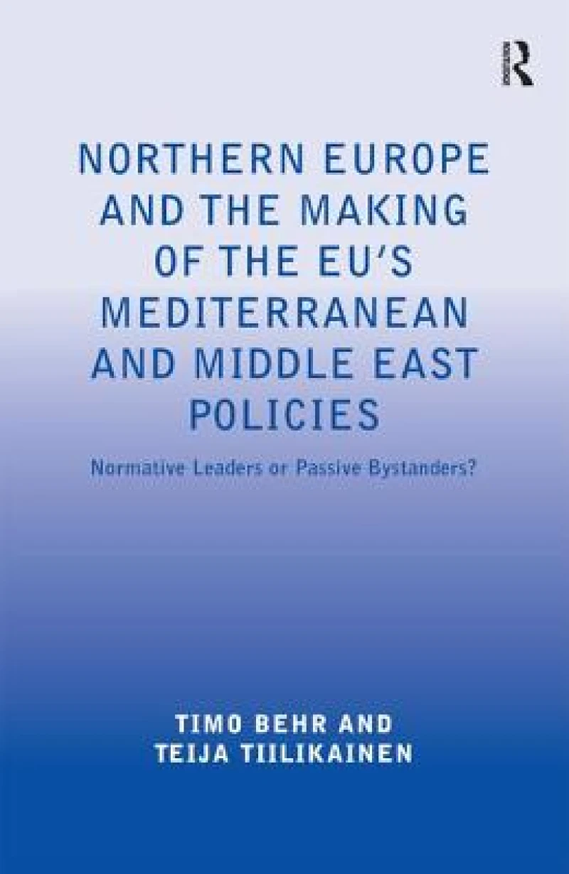 Northern Europe and the Making of the EU's Mediterranean and Middle East Policies
