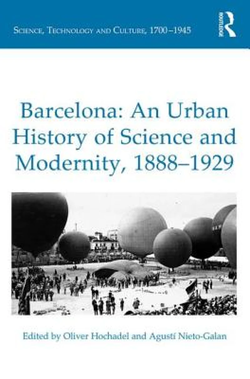 Barcelona: An Urban History of Science and Modernity, 1888–1929