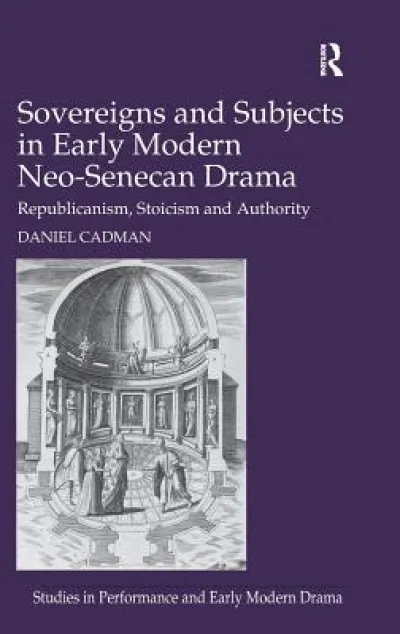Sovereigns and Subjects in Early Modern Neo-Senecan Drama