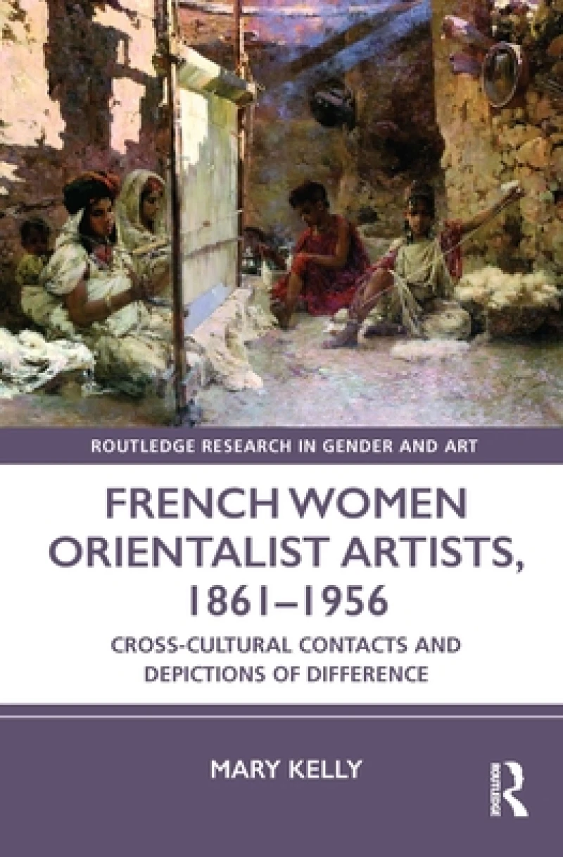 French Women Orientalist Artists, 1861?1956