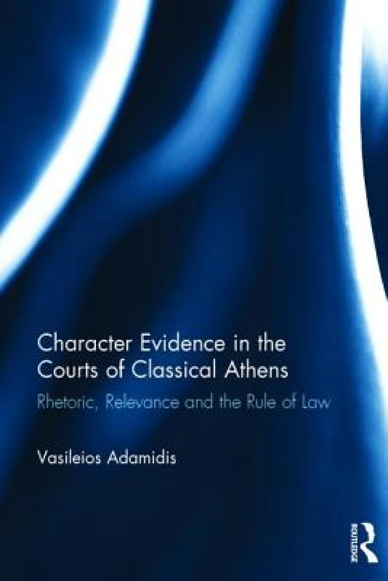 Character Evidence in the Courts of Classical Athens