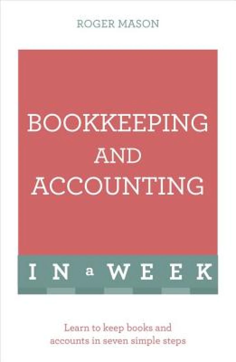 Bookkeeping and Accounting in a Week: Teach Yourself