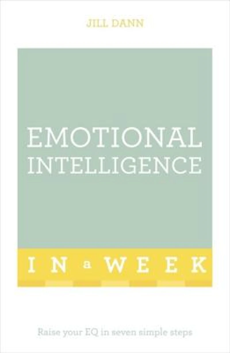 Emotional Intelligence in a Week: Teach Yourself