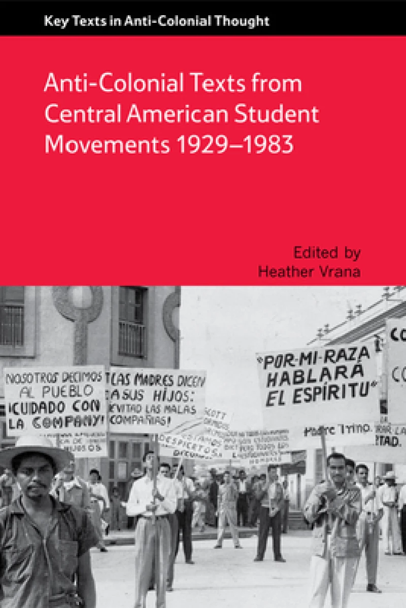 Anti-Colonial Texts from Central American Student Movements 19291983