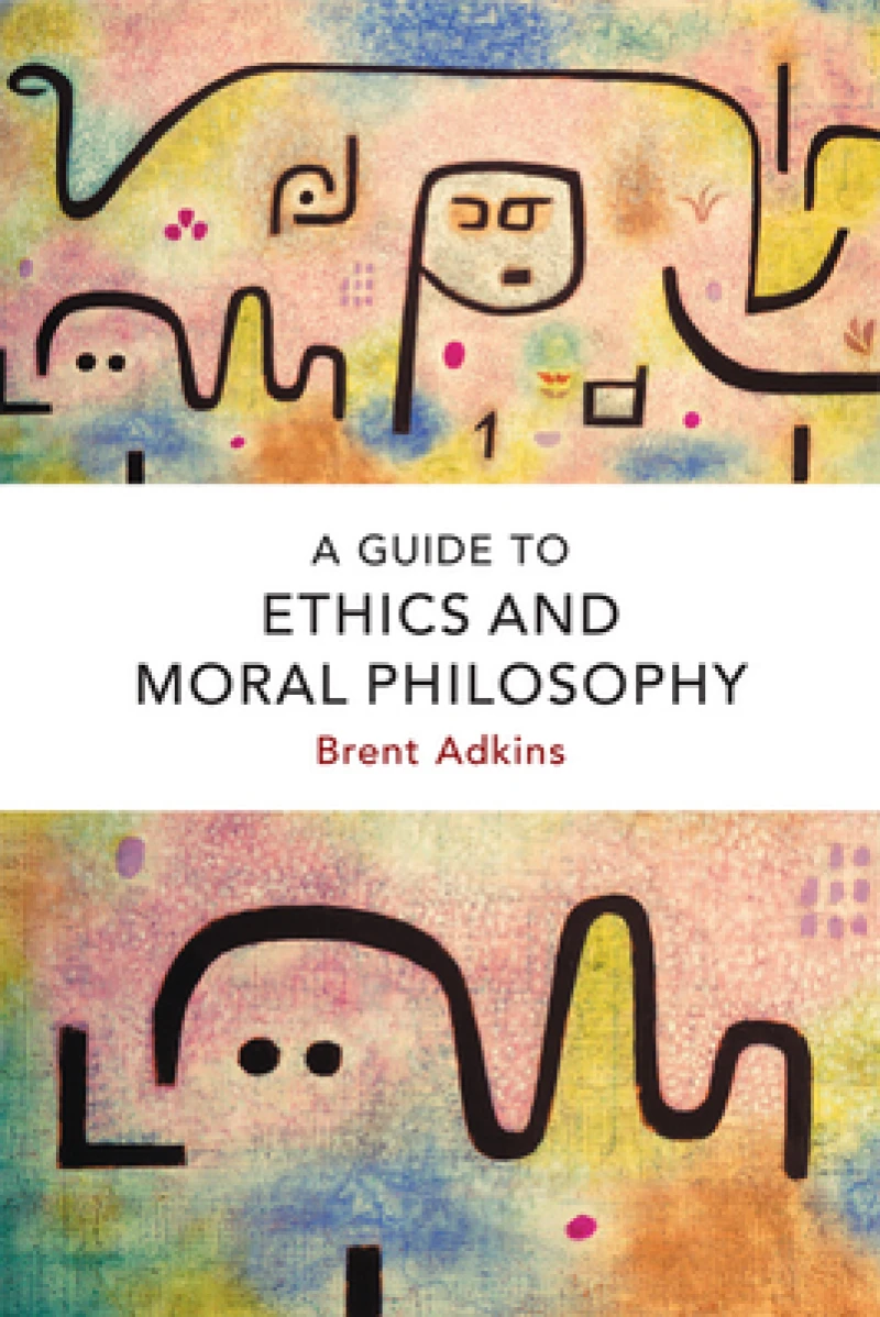 A Guide to Ethics and Moral Philosophy