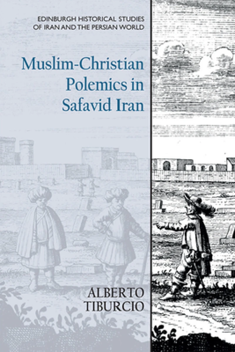 Muslim-christian Polemics in Safavid Iran