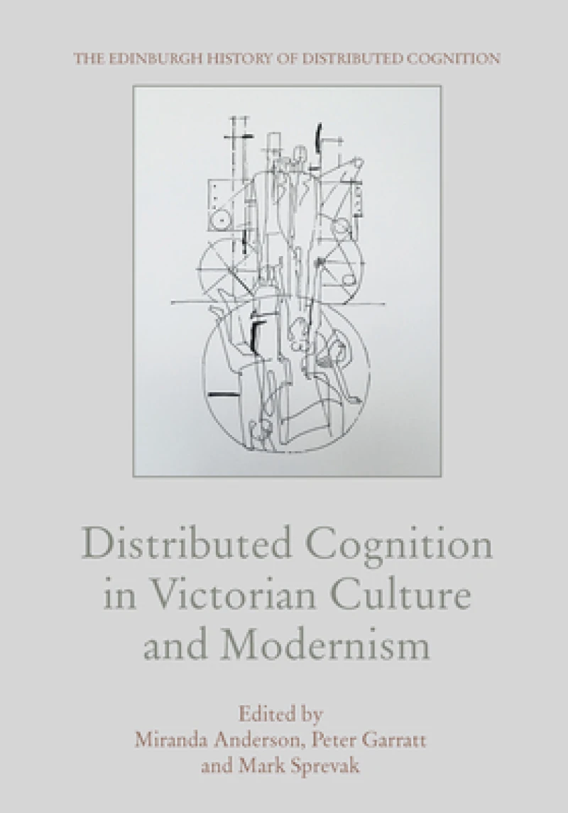 Distributed Cognition in Victorian Culture and Modernism