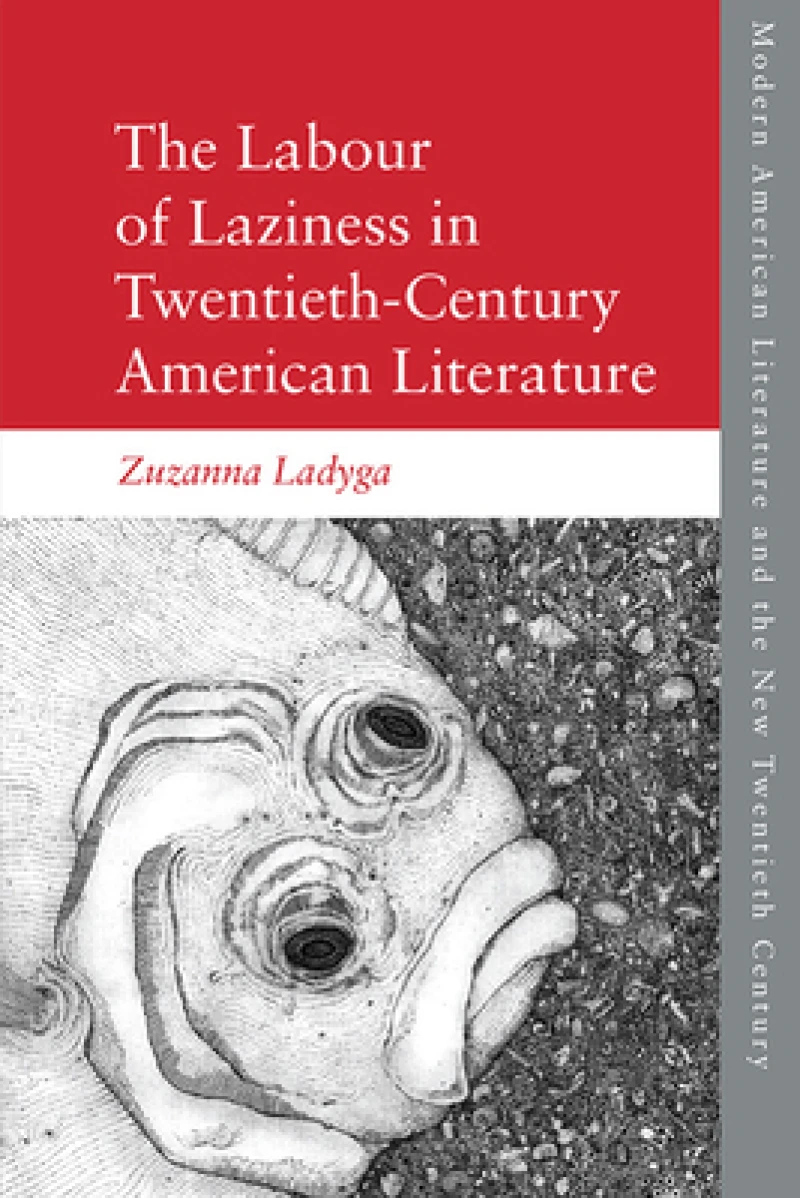 The Labour of Laziness in Twentieth-Century American Literature