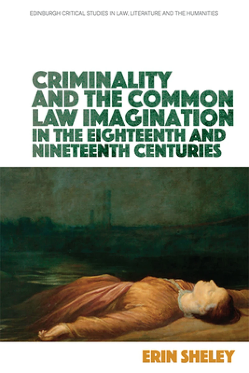 Criminality and the English Common Law Imagination in the 18th and 19th Centuries