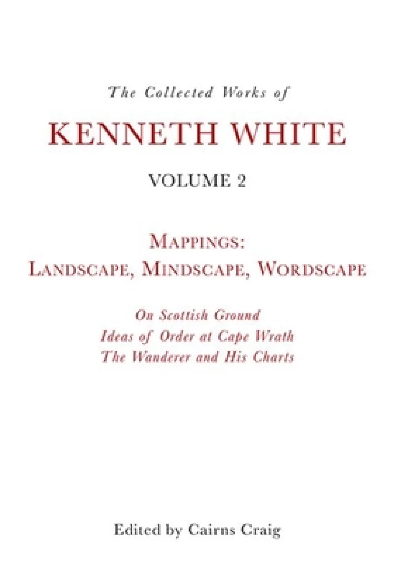 The Collected Works of Kenneth White