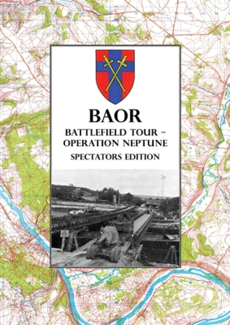 BAOR BATTLEFIELD TOUR - OPERATION NEPTUNE - Spectators Edition