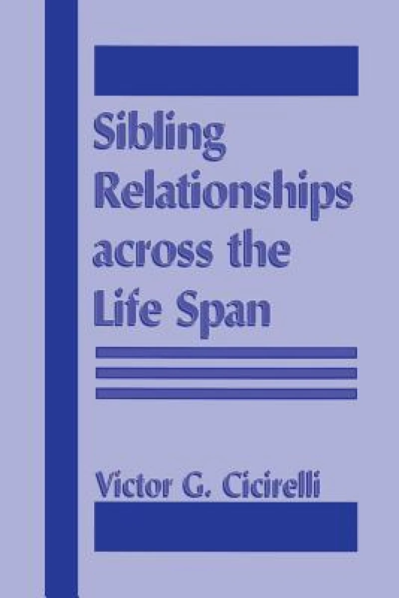 Sibling Relationships Across the Life Span