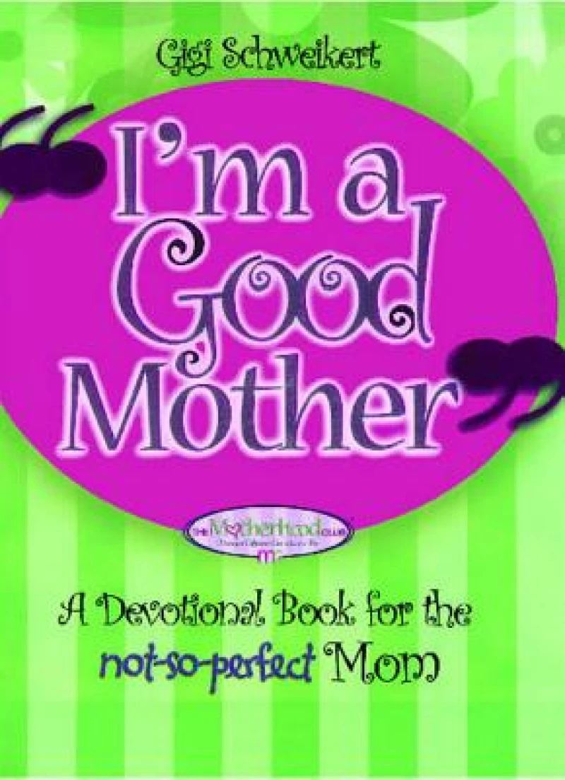 I''m a Good Mother