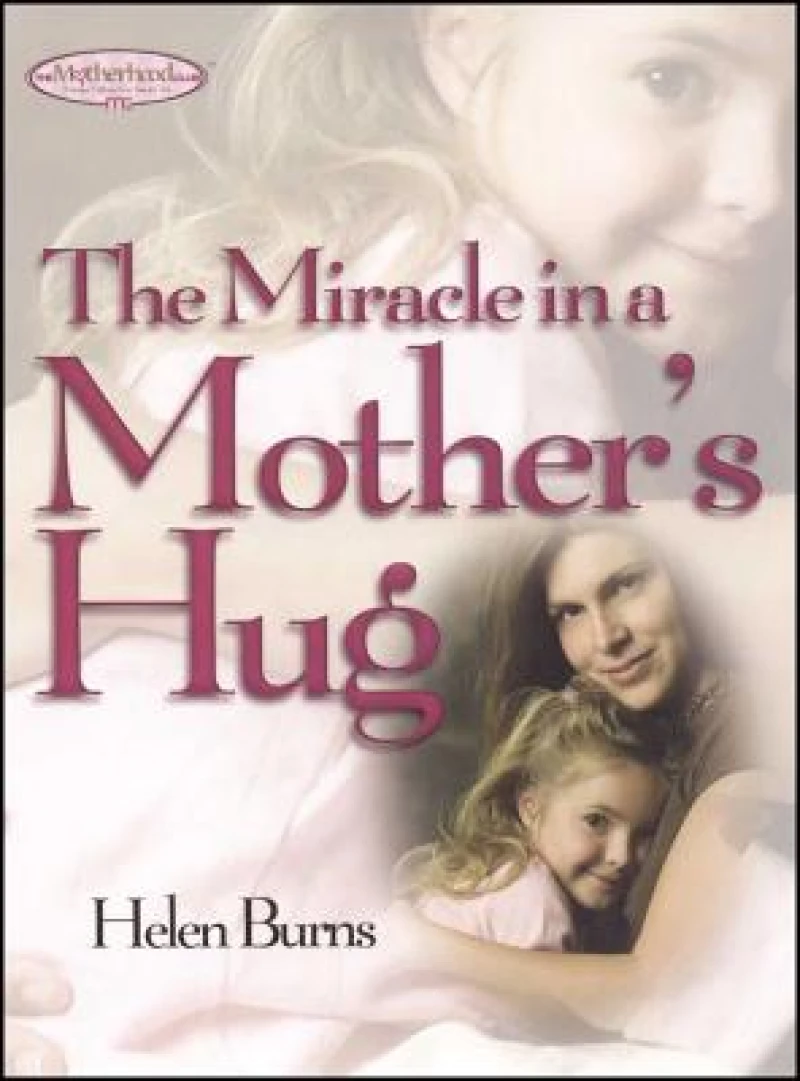 The Miracle in a Mother''s Hug