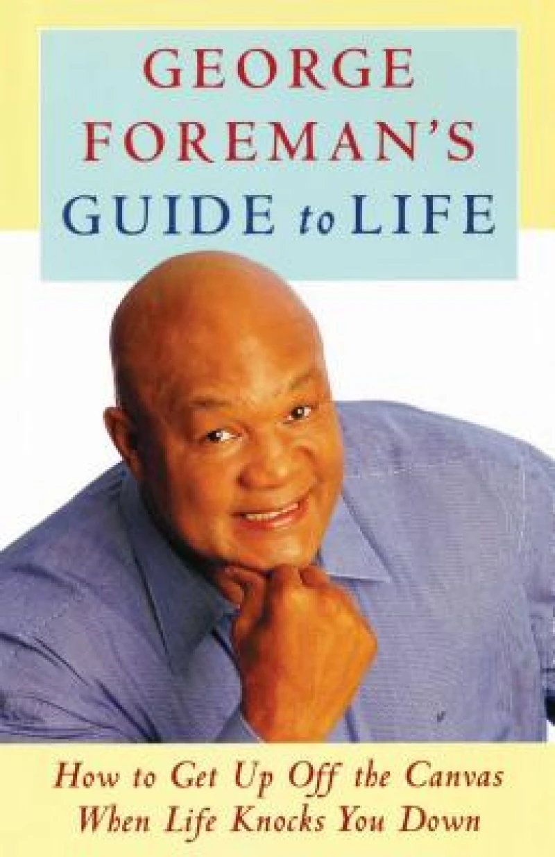 George Foreman''s Guide to Life