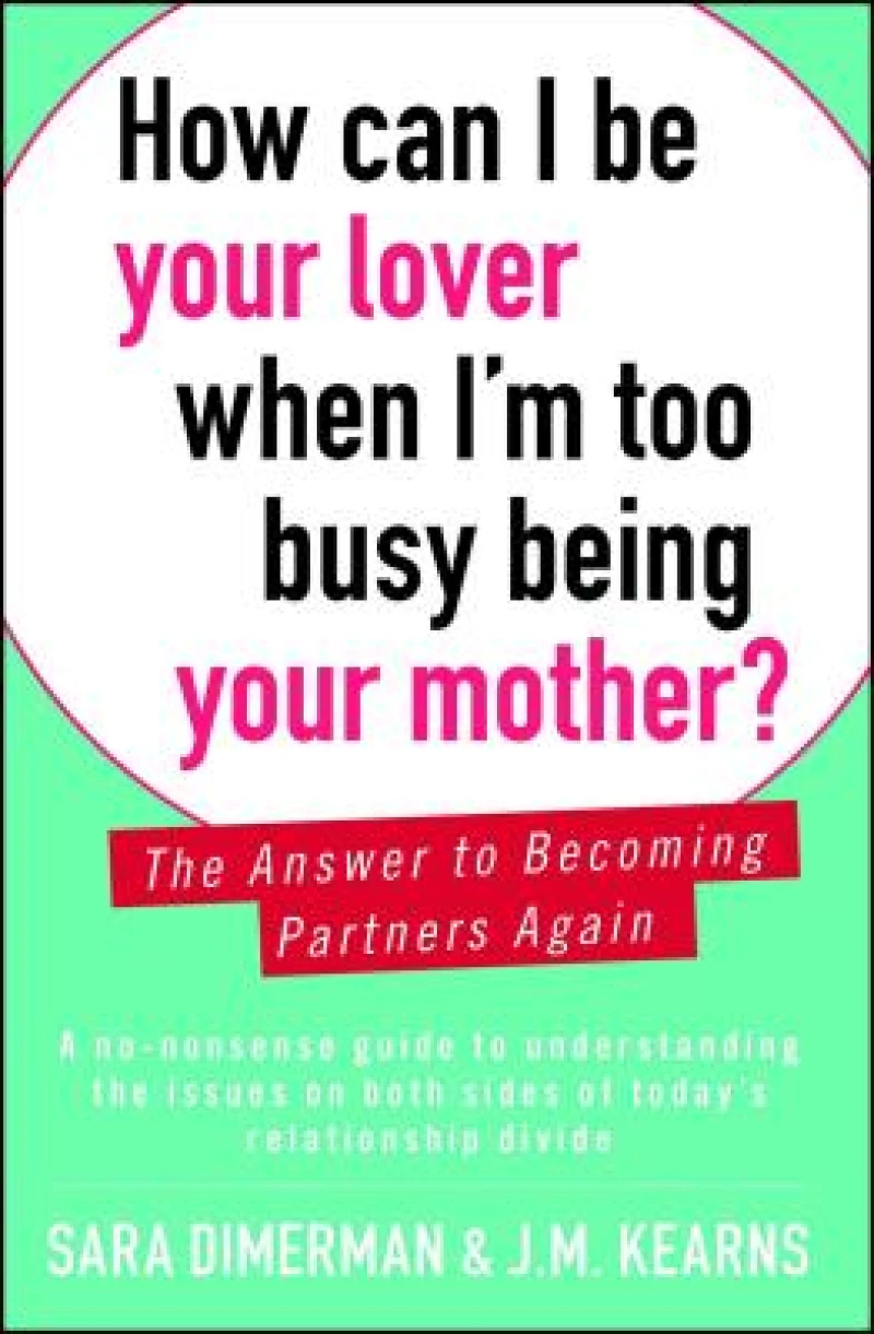 How Can I Be Your Lover When I''m Too Busy Being Your Mother?