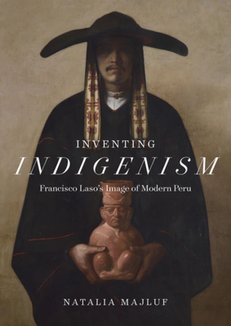 Inventing Indigenism – Francisco Laso`s Image of Modern Peru