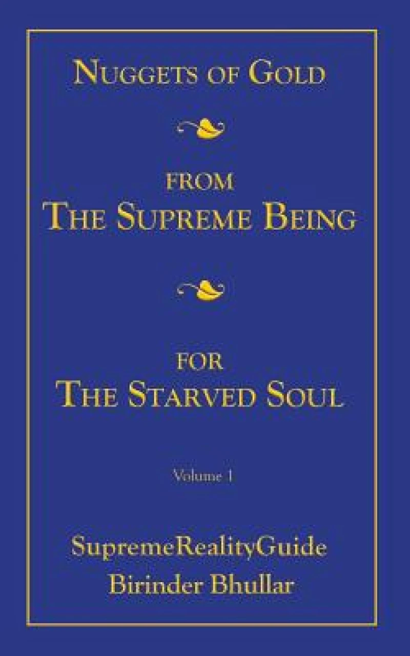 Nuggets Of Gold From The Supreme Being For The Starved Soul