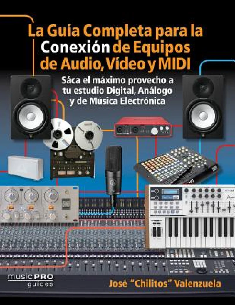 La Guia Completa para la Conexiìn de Equipos de Audio, Video y MIDI