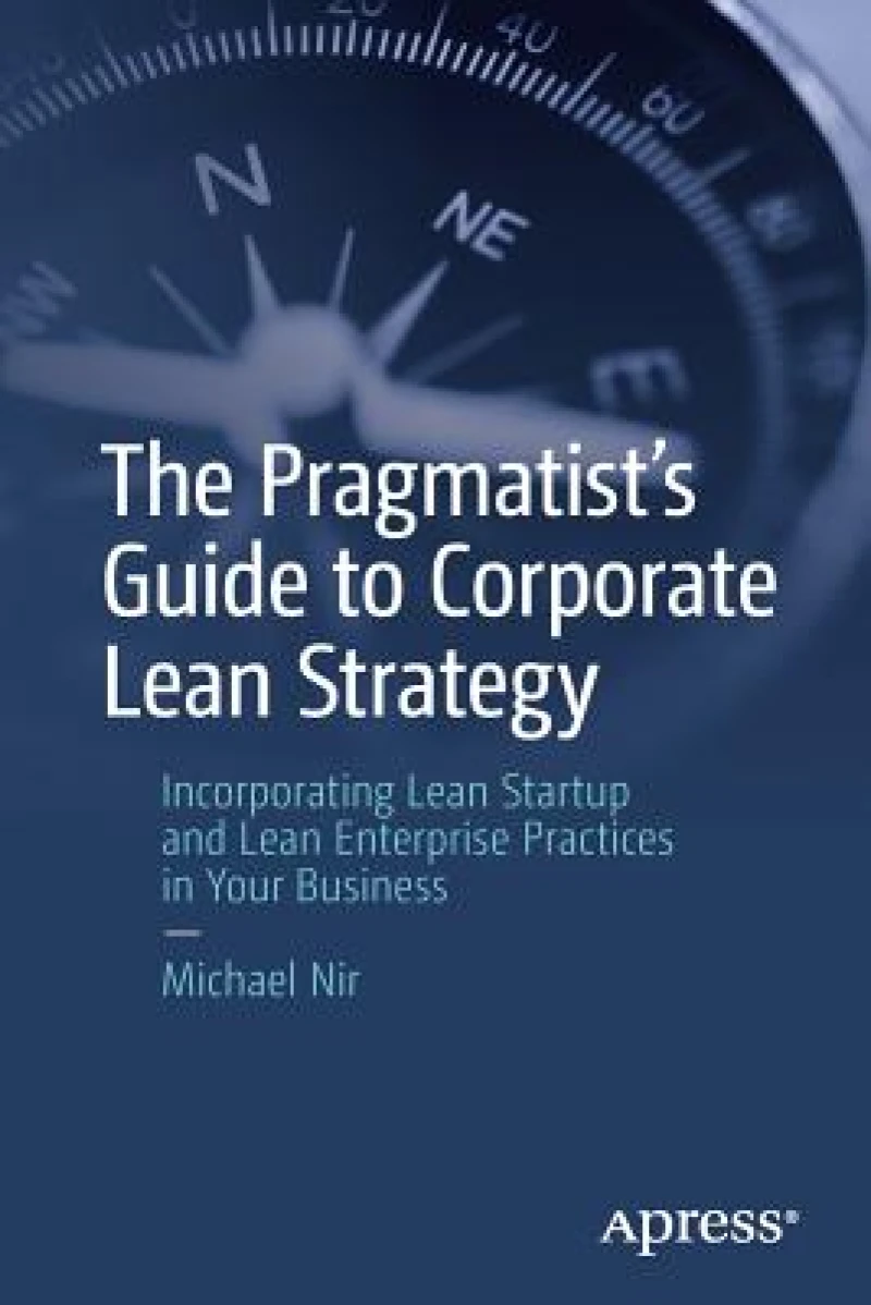 The Pragmatist''s Guide to Corporate Lean Strategy
